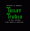 Toilet Truble (1985)(Automata UK)